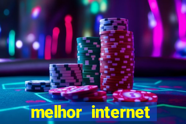 melhor internet para jogar online